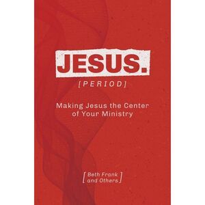 Jesus. [Period] -- Beth Frank